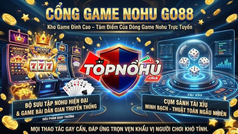 Kho game nohu xanh chín và giao diện sảnh cược đẳng cấp tại Go88