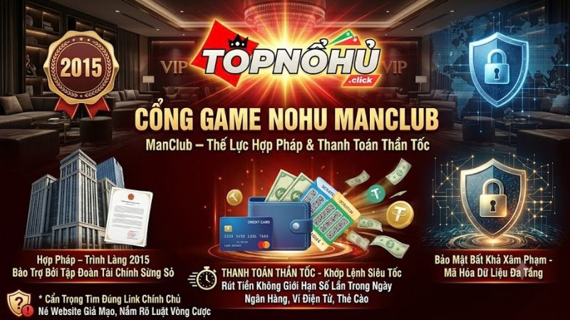Đánh giá mức độ uy tín của nền tảng no hu ManClub